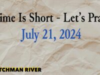 Watchman River Tom’s Podcasts July 21-27, 2024