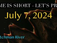 Watchman River Tom’s Podcasts July 7-13, 2024