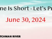 Watchman River Tom’s Podcasts June 30—July 6, 2024