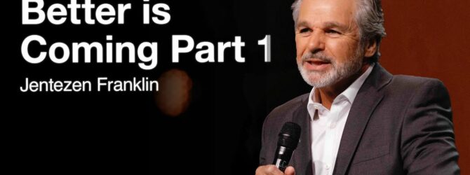 Better Is Coming Part 1 | Jentezen Franklin