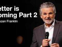 Better Is Coming Part 2 | Jentezen Franklin