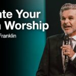 Create Your Own Worship | Jentezen Franklin
