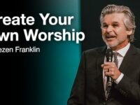 Create Your Own Worship | Jentezen Franklin