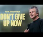 Don’t Give Up Now | Jentezen Franklin