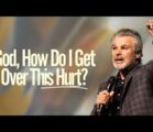 God, How Do I Get Over This Hurt? | Jentezen Franklin