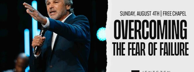 Overcoming the Fear of Failure | Jentezen Franklin