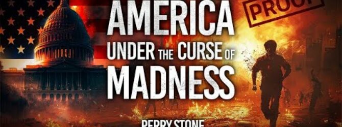 PROOF: America Under the Curse of Madness | Perry Stone