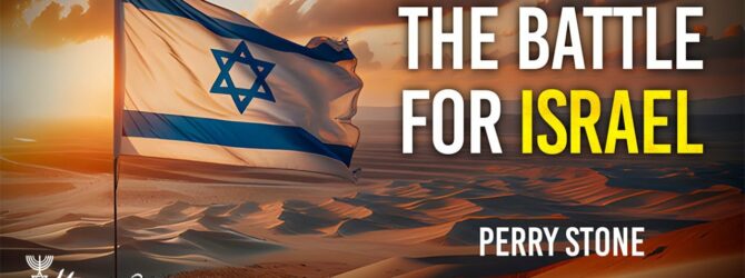 The Battle for Israel | Episode #1245 | Perry Stone