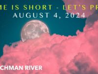 Watchman River Tom’s Podcasts August 4-10, 2024