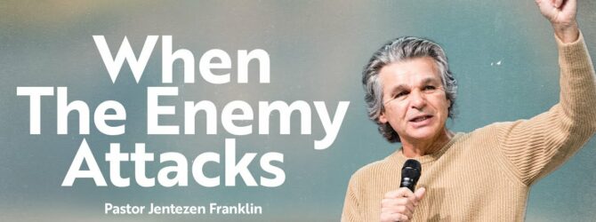 When The Enemy Attacks | Jentezen Franklin