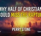 Why Half of Christians Could Miss the Rapture | Episode #1246 | Perry Stone