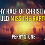 Why Half of Christians Could Miss the Rapture | Episode #1246 | Perry Stone