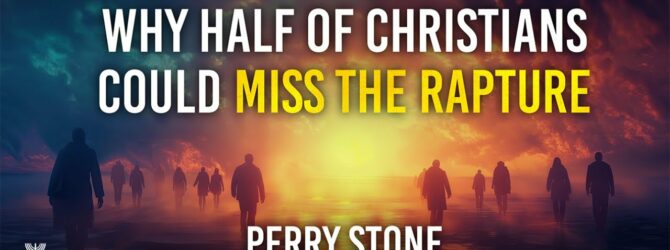 Why Half of Christians Could Miss the Rapture | Episode #1246 | Perry Stone