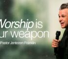 Worship Is Your Weapon | Jentezen Franklin