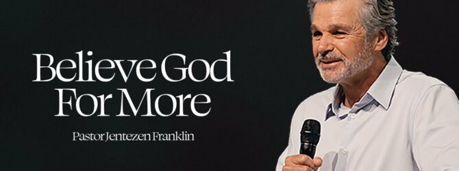 Believe God For More | Jentezen Franklin