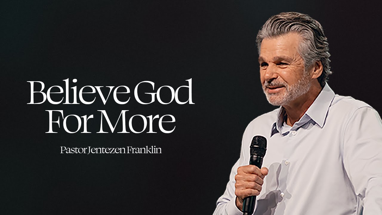 Believe God For More | Jentezen Franklin