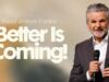 Better Is Coming | Jentezen Franklin