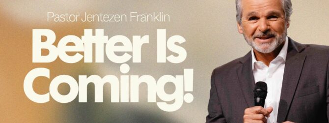 Better Is Coming | Jentezen Franklin