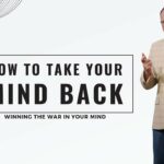 How To Take Your Mind Back – Winning The War In Your Mind – Part 2
