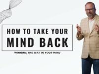 How To Take Your Mind Back – Winning The War In Your Mind – Part 2