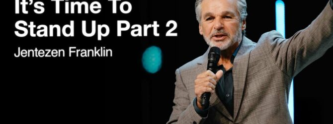 It’s Time To Stand Up Series Part 2 | Jentezen Franklin