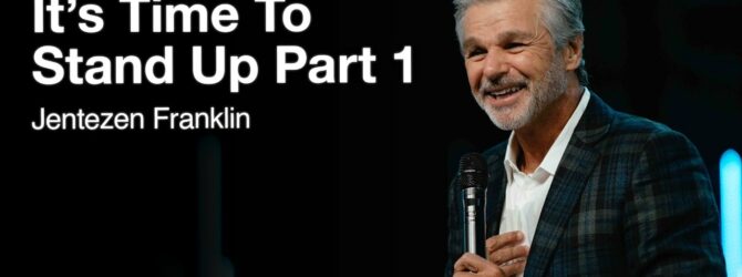 It’s Time To Stand Up Series Part 1 | Jentezen Franklin