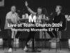 Mentoring Moments | EP 17: Live at Team Church 2024 with Kevin Gerald