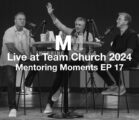 Mentoring Moments | EP 17: Live at Team Church 2024 with Kevin Gerald