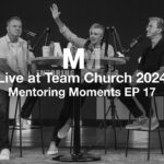 Mentoring Moments | EP 17: Live at Team Church 2024 with Kevin Gerald