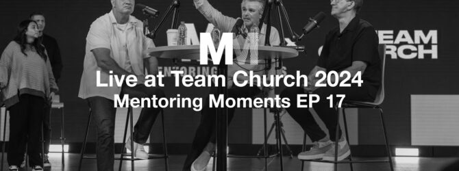 Mentoring Moments | EP 17: Live at Team Church 2024 with Kevin Gerald