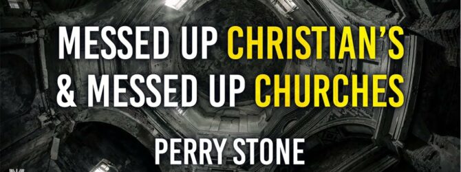 Messed Up Christians and Messed Up Churches | Episode #1251 | Perry Stone