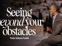 Seeing Beyond Your Obstacles | Jentezen Franklin