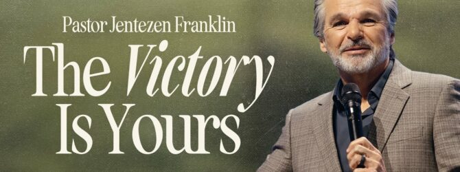 The Victory Is Yours | Jentezen Franklin