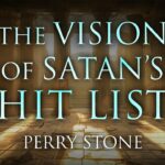 The Vision of Satan’s Hit List | Episode #1249 | Perry Stone