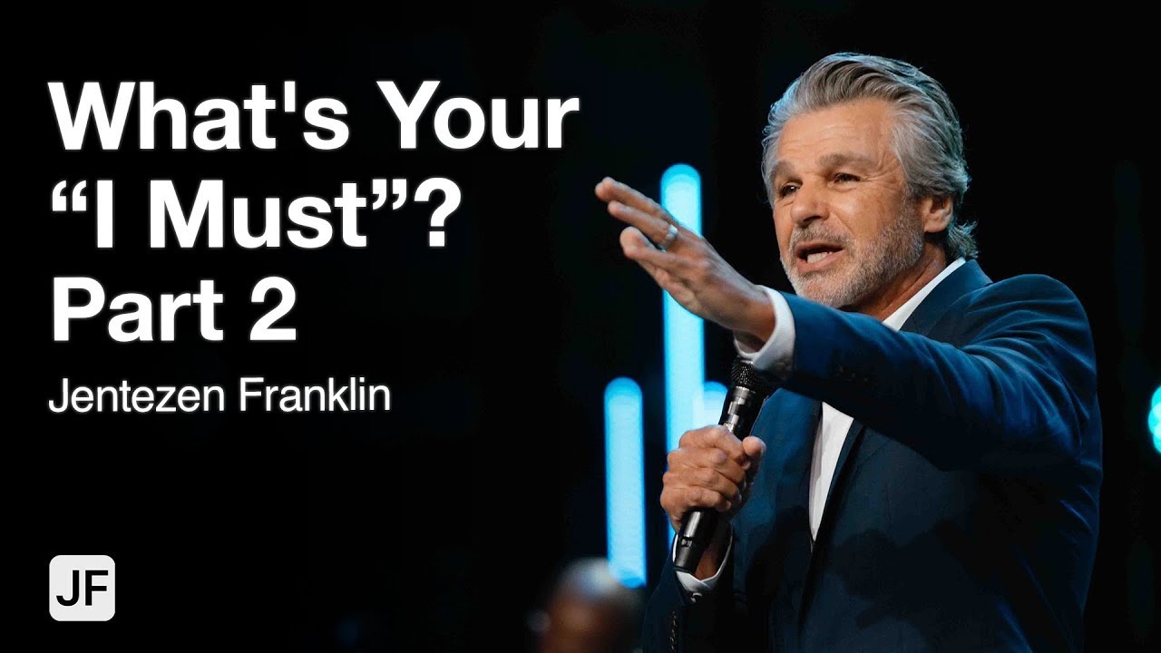 What’s Your “I Must”? Part 2 | Jentezen Franklin