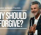 Why Should I Forgive? | Jentezen Franklin