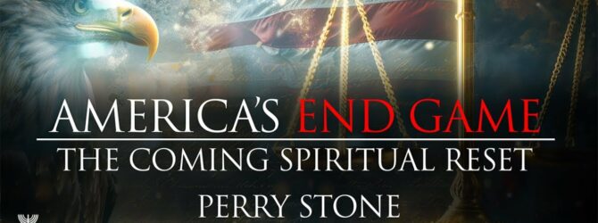 America’s End Game – The Coming Spiritual Reset | Episode #1254 | Perry Stone