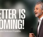 Better Is Coming! | Jentezen Franklin