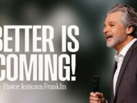 Better Is Coming! | Jentezen Franklin