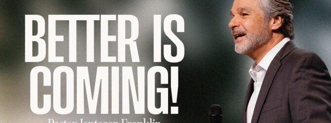 Better Is Coming! | Jentezen Franklin