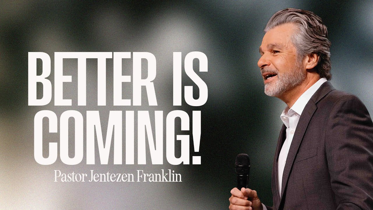 Better Is Coming! | Jentezen Franklin