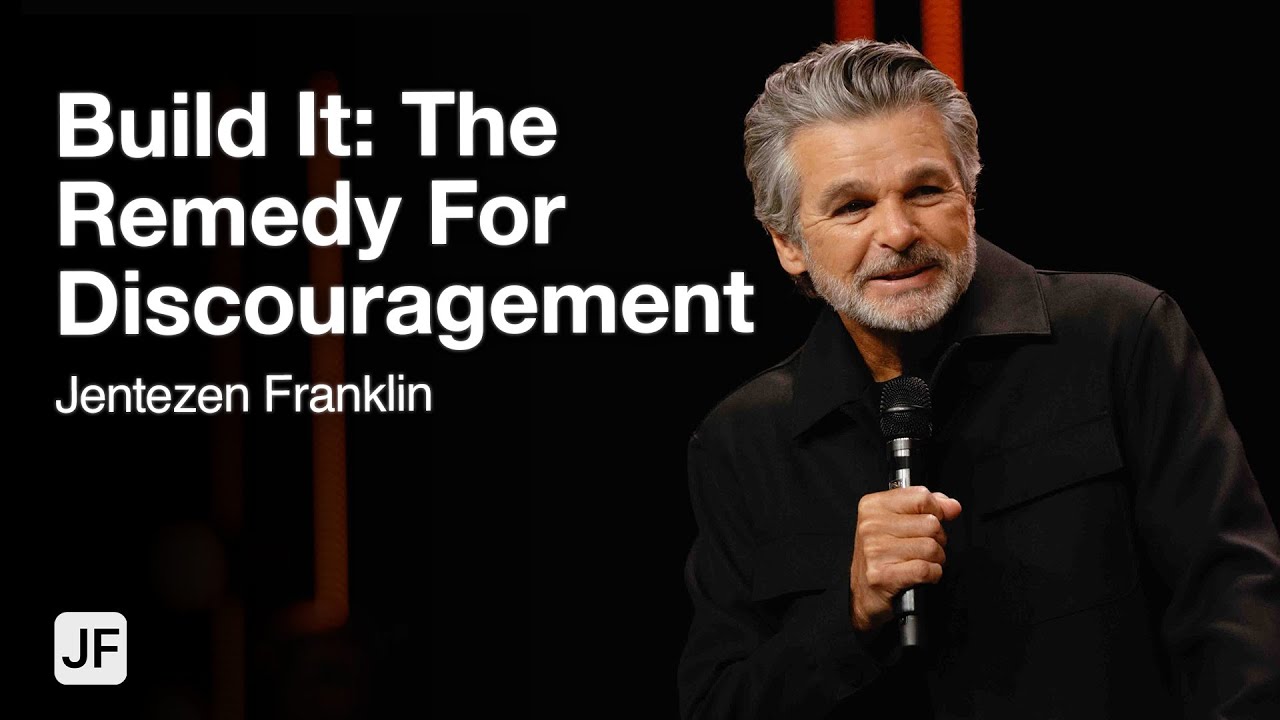 Build It : The Remedy For Discouragement | Jentezen Franklin