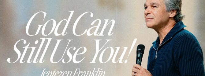 God Can Still Use You! | Jentezen Franklin