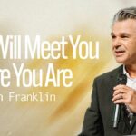 God Will Meet You Where You Are | Jentezen Franklin