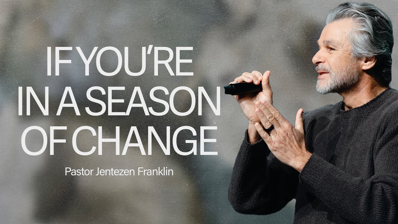 If You’re In A Season of Change | Jentezen Franklin