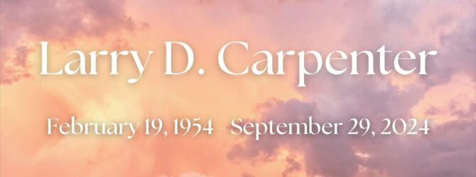 Larry D. Carpenter Celebration of Life