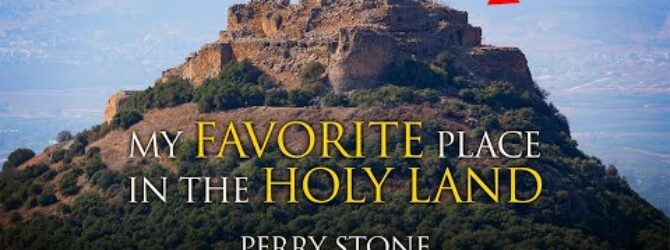 My Favorite Place in the Holy Land! | Perry Stone