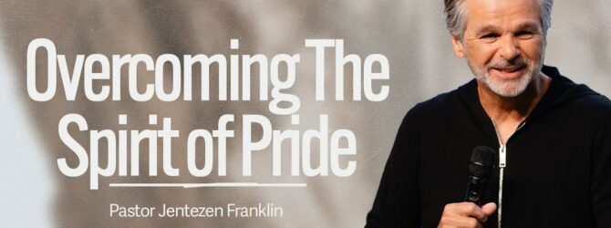 Overcoming The Spirit of Pride | Jentezen Franklin