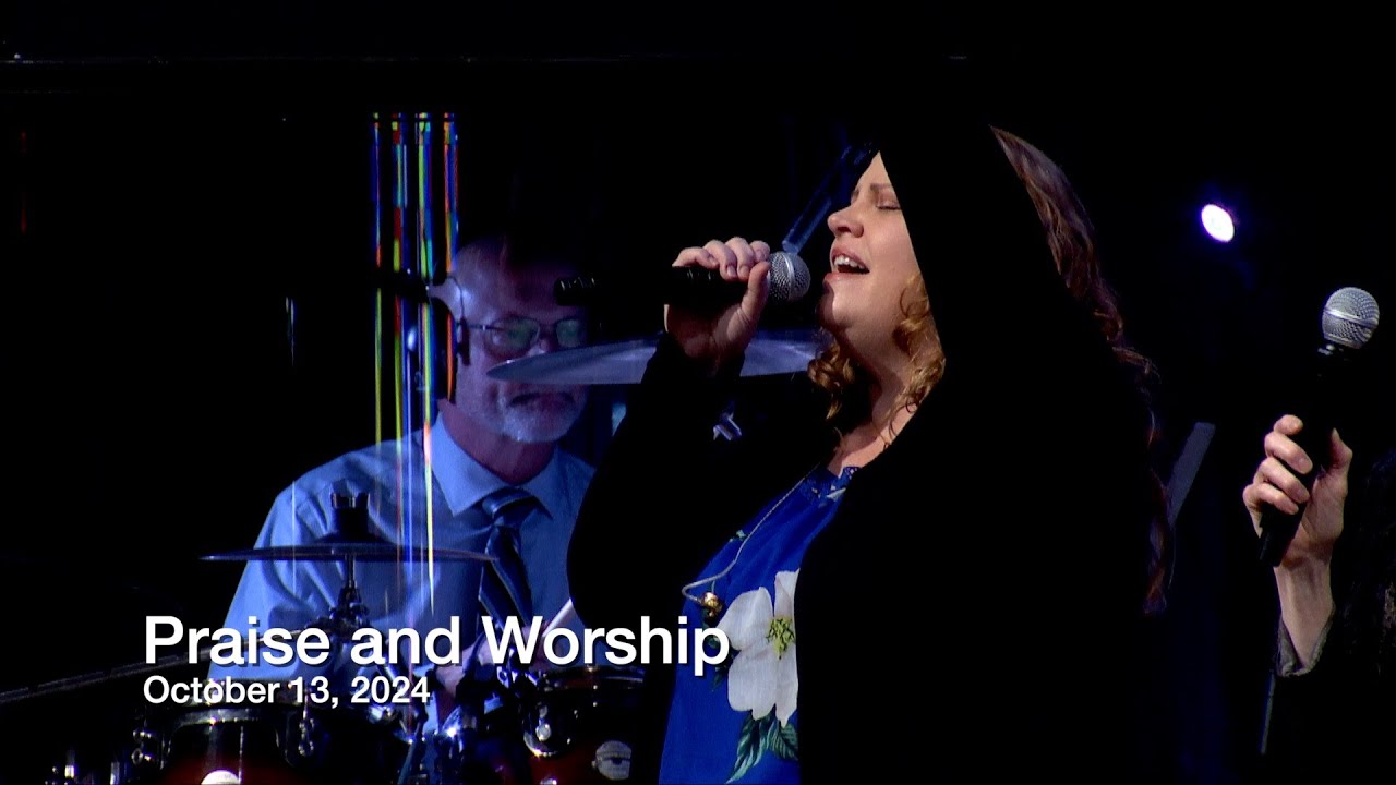 Praise and Worship – October 13, 2024