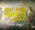 The Grace Shield Protects Your Assignment | Episode #1255 | Perry Stone